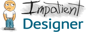 Impatient Designer